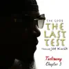 TheGod Joe Kush - The Last Test: Chapter 3 - Single